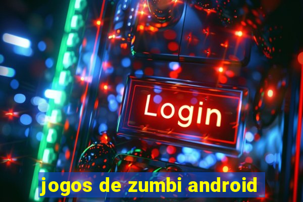 jogos de zumbi android